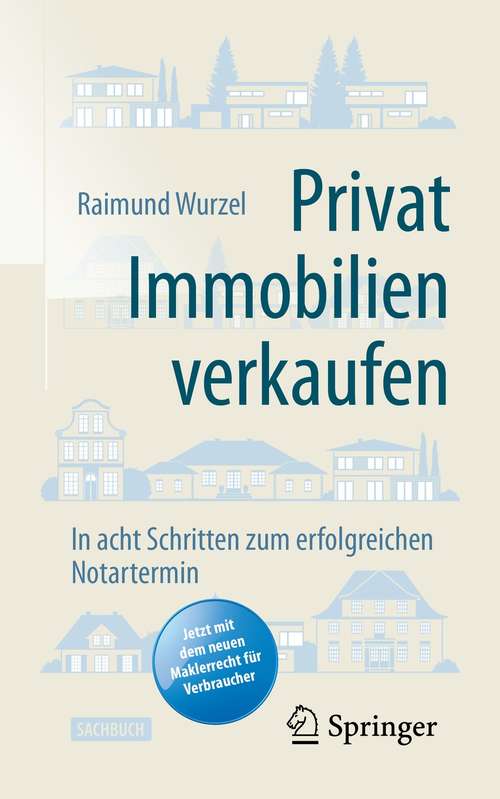 Book cover of Privat Immobilien verkaufen: In acht Schritten zum erfolgreichen Notartermin (2. Aufl. 2021)