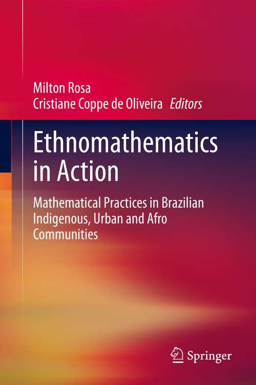 Book cover of Ethnomathematics in Action: Mathematical Practices in Brazilian Indigenous, Urban and Afro Communities (1st ed. 2020)