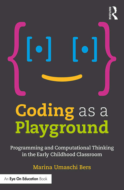 Book cover of Coding as a Playground: Programming and Computational Thinking in the Early Childhood Classroom