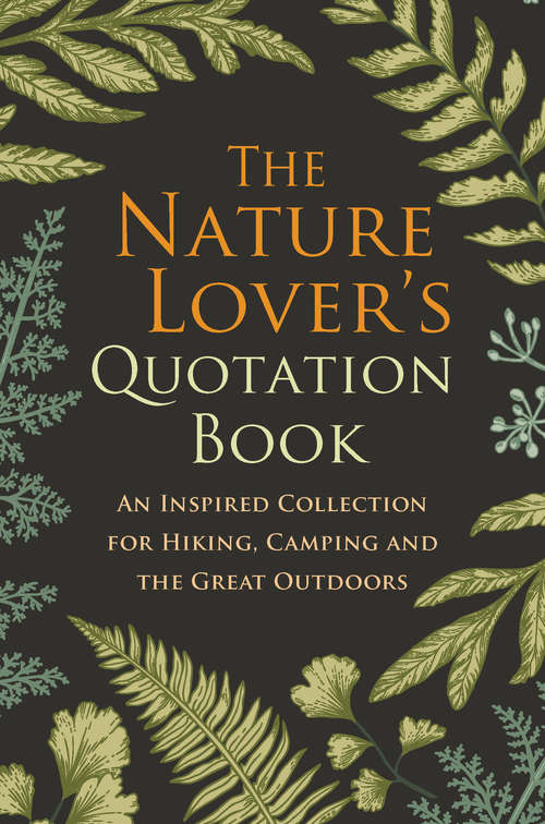 Book cover of The Nature Lover's Quotation Book: An Inspired Collection for Hiking, Camping and the Great Outdoors