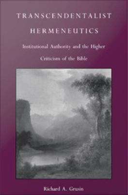 Book cover of Transcendentalist Hermeneutics: Institutional Authority and the Higher Criticism of the Bible