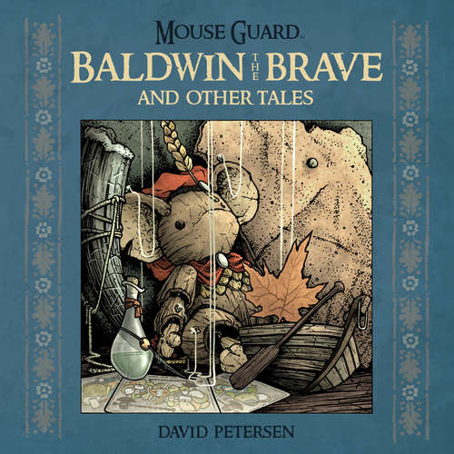 Book cover of Mouse Guard: Baldwin the Brave and Other Tales (Mouse Guard #1)