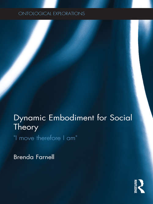 Book cover of Dynamic Embodiment for Social Theory: I move therefore I am
