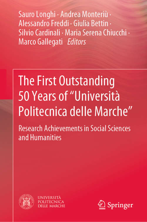 Book cover of The First Outstanding 50 Years of “Università Politecnica delle Marche”: Research Achievements in Social Sciences and Humanities (1st ed. 2019)