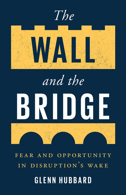 Book cover of The Wall and the Bridge: Fear and Opportunity in Disruption's Wake