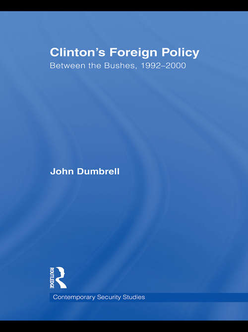 Book cover of Clinton's Foreign Policy: Between the Bushes, 1992-2000 (Contemporary Security Studies)