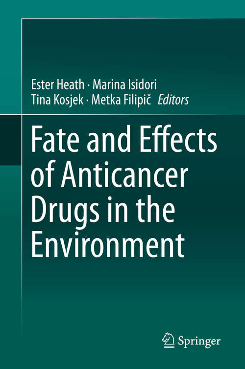 Book cover of Fate and Effects of Anticancer Drugs in the Environment (1st ed. 2020)