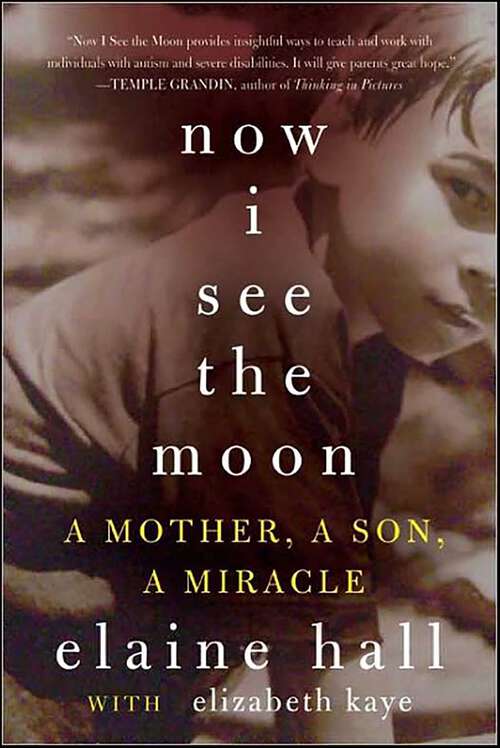 Book cover of Now I See the Moon: A Mother, a Son, and the Miracle of Autism
