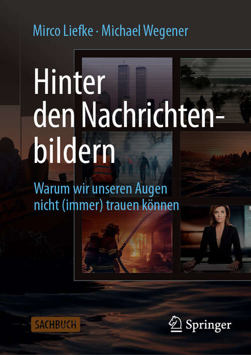 Book cover of Hinter den Nachrichtenbildern: Warum wir unseren Augen nicht (immer) trauen können (2024)