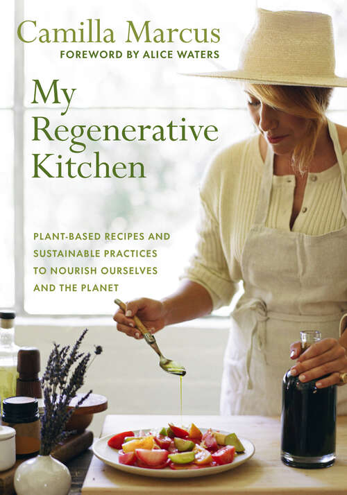 Book cover of My Regenerative Kitchen: Plant-Based Recipes and Sustainable Practices to Nourish Ourselves and the Planet