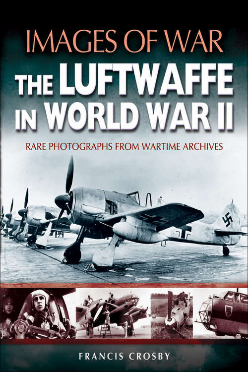 Book cover of Luftwaffe in World War II (Images Of War Bks.)