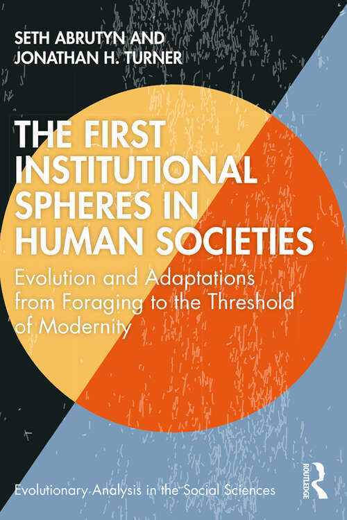 Book cover of The First Institutional Spheres in Human Societies: Evolution and Adaptations from Foraging to the Threshold of Modernity (Evolutionary Analysis in the Social Sciences)