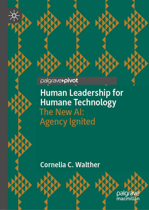 Book cover of Human Leadership for Humane Technology: The New AI: Agency Ignited (2024)