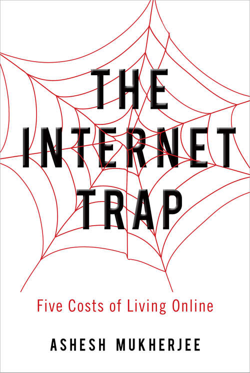 Book cover of The Internet Trap: Five Costs of Living Online