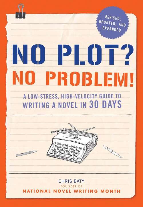 Book cover of No Plot? No Problem! Revised and Expanded Edition