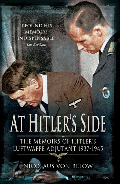 Book cover of At Hitler's Side: The Memoirs of Hitler's Luftwaffe Adjutant 1937–1945 (Greenhill Military Paperbacks)