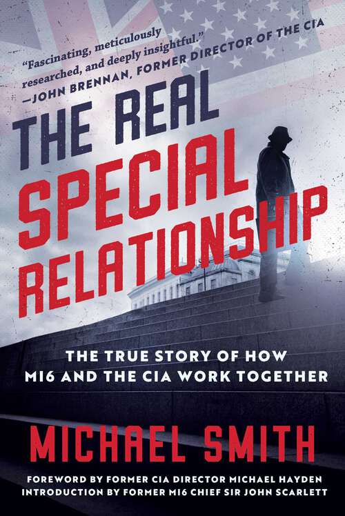 Book cover of The Real Special Relationship: The True Story of How MI6 and the CIA Work Together