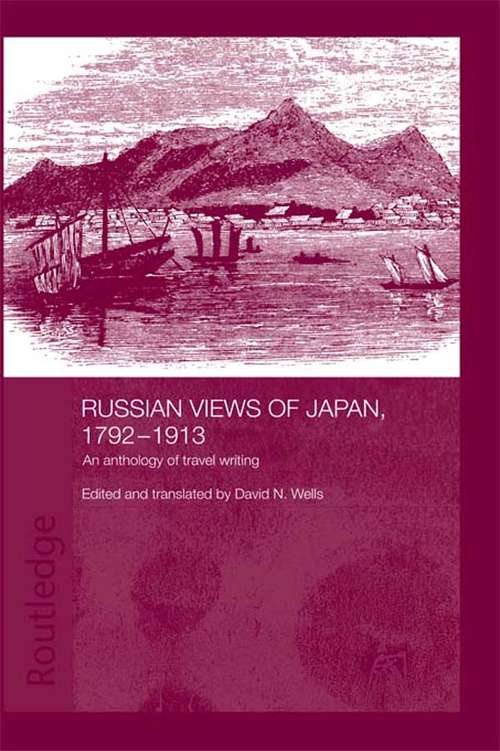 Book cover of Russian Views of Japan, 1792-1913: An Anthology of Travel Writing (Routledge Studies in the Modern History of Asia: Vol. 23)