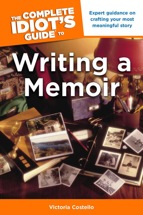 Book cover of The Complete Idiot's Guide to Writing a Memoir: Expert Guidance on Crafting Your Most Meaningful Story