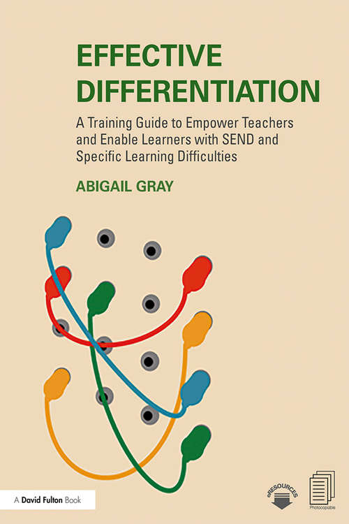 Book cover of Effective Differentiation: A Training Guide to Empower Teachers and Enable Learners with SEND and Specific Learning Difficulties