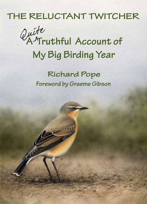 Book cover of The Reluctant Twitcher: A Quite Truthful Account of My Big Birding Year