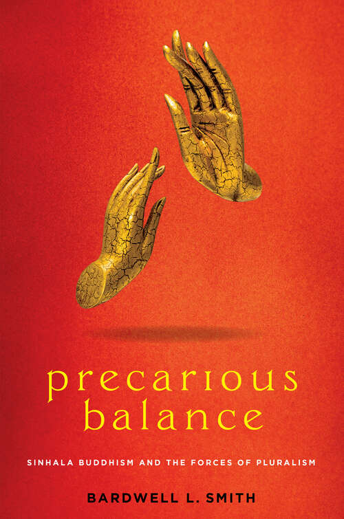 Book cover of Precarious Balance: Sinhala Buddhism and the Forces of Pluralism (Studies in Religion and Culture)