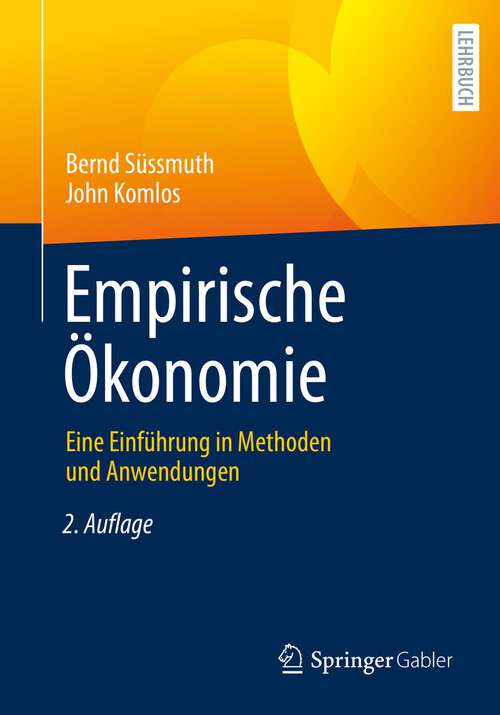 Book cover of Empirische Ökonomie: Eine Einführung in Methoden und Anwendungen (2. Aufl. 2022) (Springer-lehrbuch Ser.)