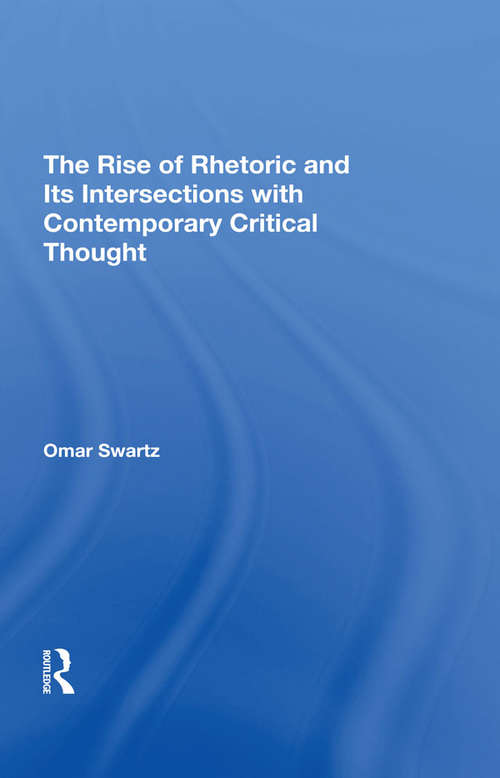 Book cover of The Rise Of Rhetoric And Its Intersection With Contemporary Critical Thought