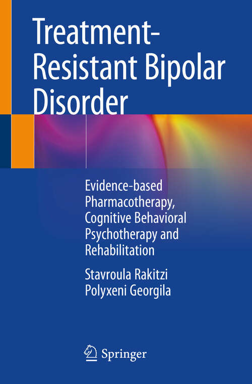 Book cover of Treatment-Resistant Bipolar Disorder: Evidence-based Pharmacotherapy, Cognitive Behavioral Psychotherapy and Rehabilitation (2024)