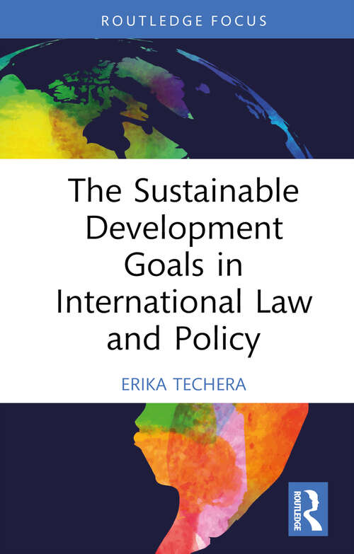 Book cover of The Sustainable Development Goals in International Law and Policy (1) (Routledge Research in International Law)