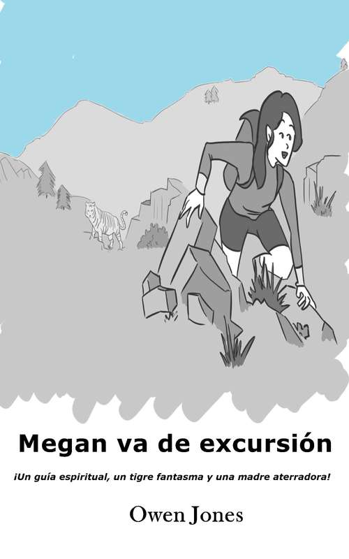 Book cover of Megan va de excursión: ¡Un guía espiritual, un tigre fantasma y una madre aterradora! (La serie de Megan #17)