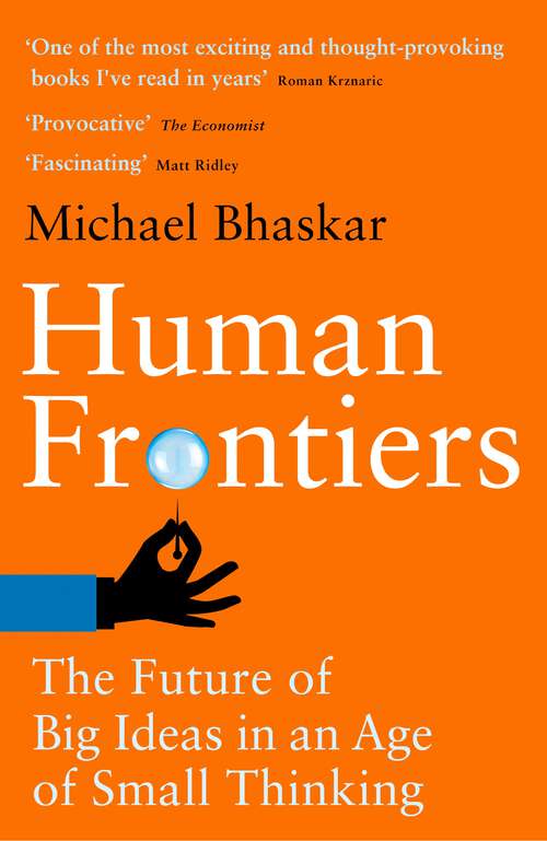 Book cover of Human Frontiers: The Future of Big Ideas in an Age of Small Thinking