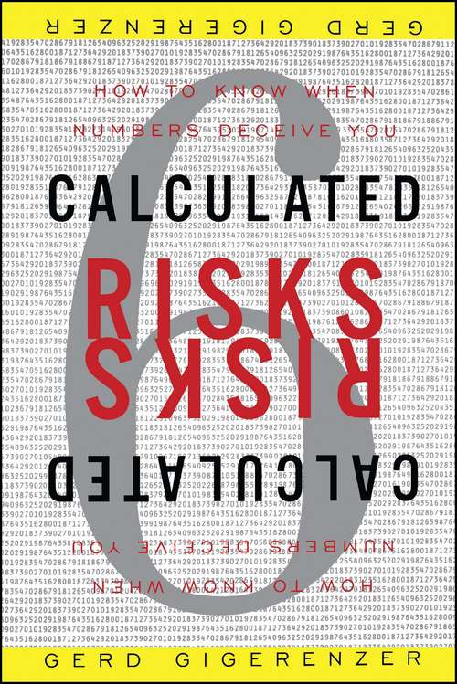 Book cover of Calculated Risks: How to Know When Numbers Deceive You