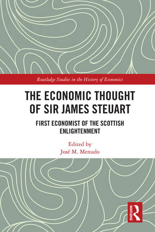 Book cover of The Economic Thought of Sir James Steuart: First Economist of the Scottish Enlightenment (Routledge Studies in the History of Economics)