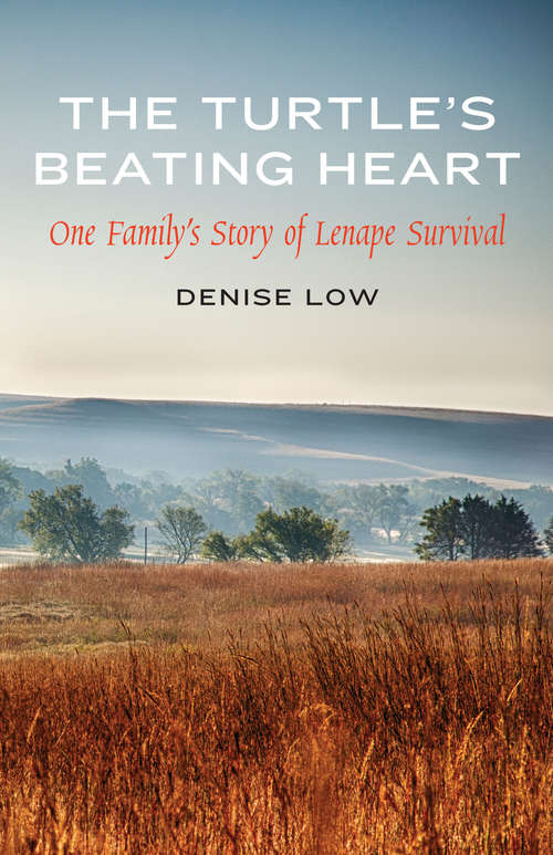 Book cover of The Turtle's Beating Heart: One Family's Story of Lenape Survival (American Indian Lives)