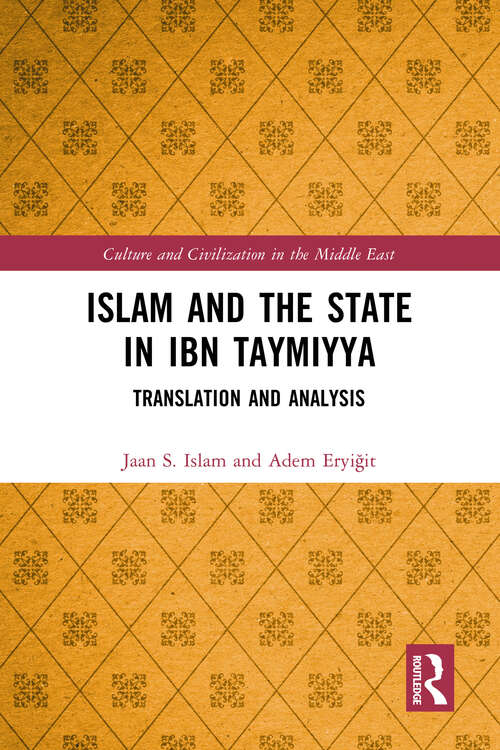 Book cover of Islam and the State in Ibn Taymiyya: Translation and Analysis (Culture and Civilization in the Middle East)