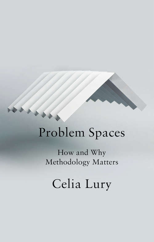 Book cover of Problem Spaces: How and Why Methodology Matters