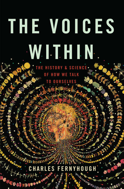 Book cover of The Voices Within: The History and Science of How We Talk to Ourselves