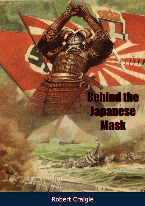 Book cover of Behind the Japanese Mask: A British Ambassador In Japan, 1937-1942 (The\kegan Paul Japan Library)