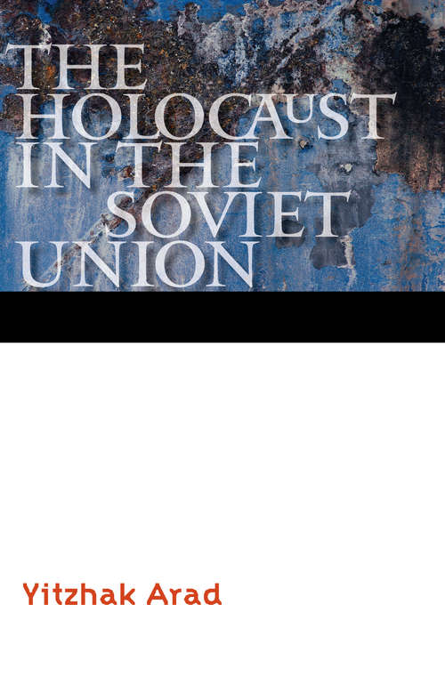 Book cover of The Holocaust in the Soviet Union (Comprehensive History of the Holocaust)