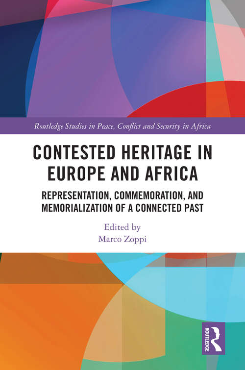 Book cover of Contested Heritage in Europe and Africa: Representation, Commemoration, and Memorialization of a Connected Past (Routledge Studies in the Modern History of Africa)