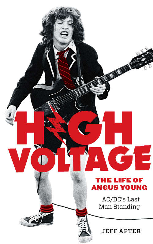 Book cover of High Voltage: The Life of Angus Young, AC/DC's Last Man Standing