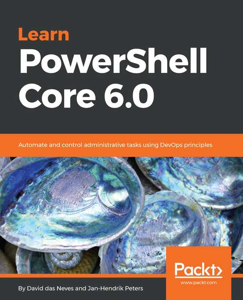 Book cover of Learn PowerShell Core 6.0: Automate and control administrative tasks using DevOps principles