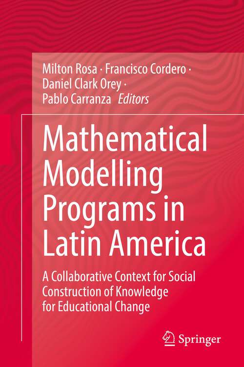 Book cover of Mathematical Modelling Programs in Latin America: A Collaborative Context for Social Construction of Knowledge for Educational Change (1st ed. 2022)