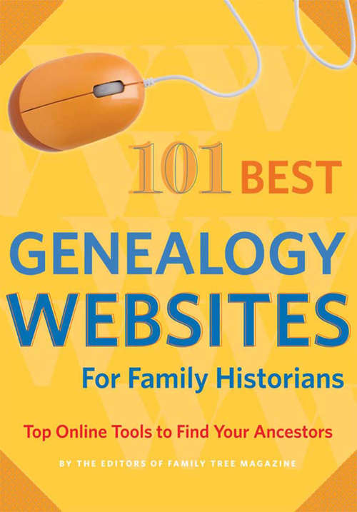 Book cover of 101 Best Genealogy Websites for Family History Research: Top Online Tools to Find Your Ancestors