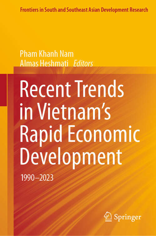 Book cover of Recent Trends in Vietnam’s Rapid Economic Development: 1990–2023 (2024) (Frontiers in South and Southeast Asian Development Research)