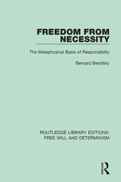 Book cover of Freedom from Necessity: The Metaphysical Basis of Responsibility (Routledge Library Editions: Free Will and Determinism #6)