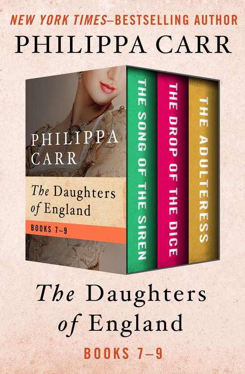 Book cover of The Daughters of England Books 7–9: The Song of the Siren, The Drop of the Dice, and The Adulteress (The Daughters of England)