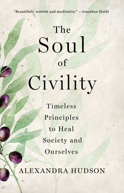 Book cover of The Soul of Civility: Timeless Principles to Heal Society and Ourselves