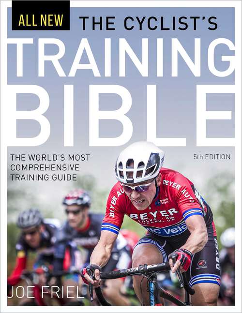 Book cover of The Cyclist's Training Bible: The World's Most Comprehensive Training Guide